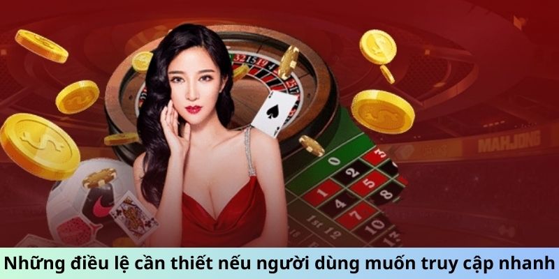 Những điều lệ cần thiết nếu người dùng muốn truy cập nhanh