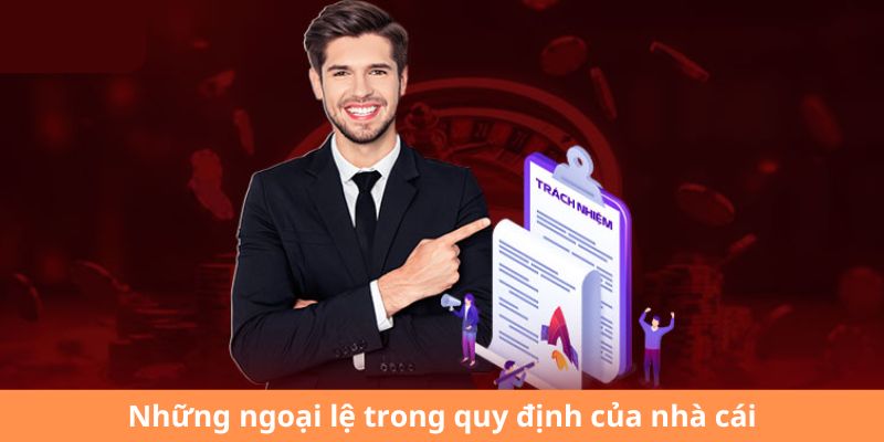 Những ngoại lệ trong quy định của nhà cái